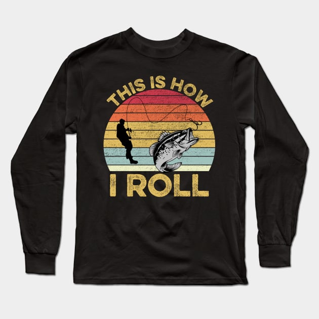 This Is How I Roll Fishing Long Sleeve T-Shirt by DragonTees